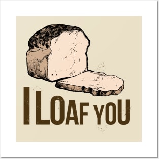 I Loaf You Bread Posters and Art